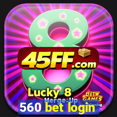 560 bet login